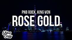 PnB Rock - Rose Gold (Lyrics) ft. King Von