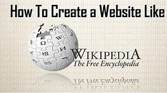 How To Create A Website Like Wikipedia