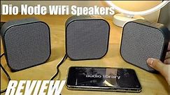REVIEW: Dio Node WiFi Wireless Speakers - Better Than Bluetooth Speakers?