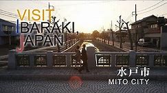 -MITO CITY- VISIT IBARAKI,JAPAN GUIDE