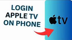 How To Login Apple TV on Phone? Sign In Apple TV