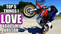 Top 5 Things I LOVE, XR650R Supermoto