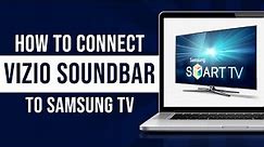 How To Connect Vizio Soundbar To Samsung TV (Tutorial)