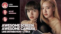 BLACKPINK - Awesome Screen Awesome Camera (Line Distribution + Color Coded Lyrics)