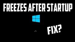 How To Fix Windows 10 Freezes on Startup Randomly [Solved]