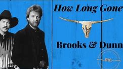 Brooks & Dunn How long Gone [Lyrics]