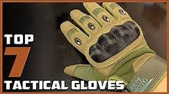 Top 7 Tactical Gloves for Ultimate Hand Protection | Gear Review 2024