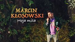 MARCIN KŁOSOWSKI - MOJA MIŁA (Official Video)