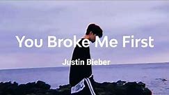 Justin Bieber - You Broke Me First (Lyrics)