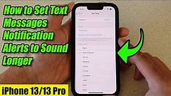 iPhone 13/13 Pro: How to Set Text Messages Notification Alerts to Sound Longer