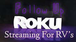 Follow Up Roku Streaming For RV’s