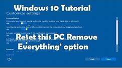 Windows 10 - Restoring Your Computer With 'Reset This PC Remove Everything' Option