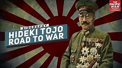 Hideki Tojo: Bringing Japan Into the War - Pacific War #18 DOCUMENTARY