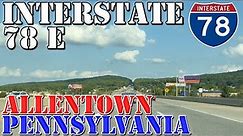 I-78 East - Allentown - Bethlehem - Lehigh Valley - Pennsylvania - 4K Highway Drive