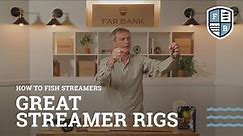 How To Fish Streamers: Great Streamer Rigs