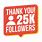 25K Followers
