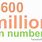 600 Million in Numbers
