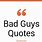 Bad Guy Quotes
