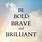 Be Bold Be Brave Quote