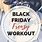Black Friday Workout