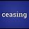 Ceasing Meaning