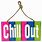 Chill Out Sign