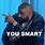 DJ Khaled You Smart Meme