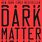 Dark Matter Novel