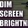 Dim the Screen