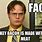 Dwight Schrute Fact Meme