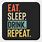 Eat/Drink Sleep Repeat