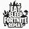 Eat Sleep Fortnite Repeat SVG