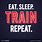 Eat Sleep Repeat Quotes