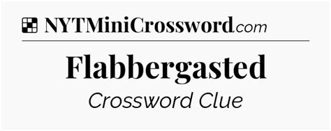 Flabbergasted Crossword Clue Explained with Hints and Tips