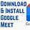 Google Meet App Download and Install