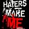 Haters Make Me Famous Quotes