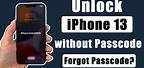 How to Unlock iPhone 13 Forgot Passcode