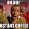 Instant Coffee Meme