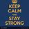 Keep Calm and Stay Strong