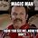 Magic Man Meme