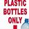 Plastic Bottles Only
