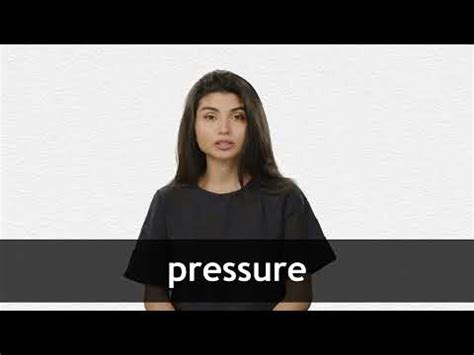 Pressure - Definitions from Collins Dictionary