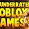 Underrated Roblox Games