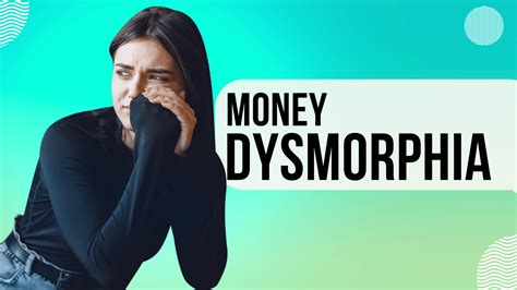 Understanding the Concept of Money Dysmorphia and Its Effects on Financial Perception