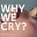 Why Do We Cry When Sad