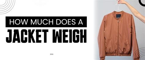 Explore the Scrutiny: How Much Does a Jacket Weigh? – Boston Harbour