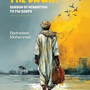 The Dawn: Season of Migration to The South eBook : Mohammed, Badradeen ...