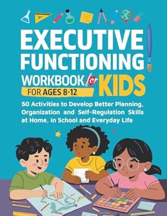 Executive Functioning Workbook for Kids: 50 Activities to Develop ...