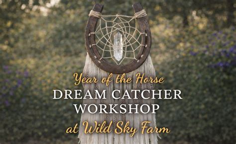Year of the Horse Dreamcatcher Workshop at Wild Sky Farm, Palm City ...