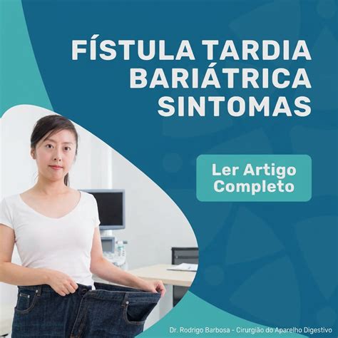 Fístula Tardia após Bariátrica: Sintomas e Sinais de Alerta